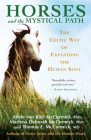 Horses and the Mystical Path: The Celtic Way of Expanding the Human Soul By Adele Von Rüst McCormick, Marlene Deborah McCormick, Thomas E. McCormick Cover Image