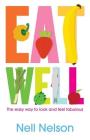 Eat Well: The Easy Way to Look and Feel Fabulous By Nell Nell Cover Image