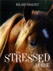 The Stressed Horse By Hilary Shalvey Cover Image