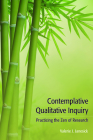 Contemplative Qualitative Inquiry: Practicing the Zen of Research Cover Image