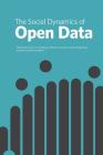 The Social Dynamics of Open Data By François Van Schalkwyk (Editor), Stefaan G. Verhulst (Editor), Gustavo Magalhaes (Editor) Cover Image