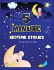 5 Minute Bedtime Stories for Toddlers: A Collection of Short Good Night Tales with Strong Morals and Affirmations to Help Children Fall Asleep Easily By Cecilia Ogley Cover Image