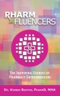 Pharmfluencers: The Inspiring Stories of Pharmacy Entrepreneurs Cover Image