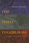 The Three Yugoslavias By Sabrina P. Ramet Cover Image