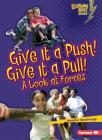 Give It a Push! Give It a Pull!: A Look at Forces By Jennifer Boothroyd Cover Image