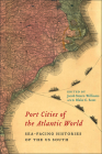 Port Cities of the Atlantic World: Sea-Facing Histories of the Us South (Carolina Lowcountry and the Atlantic World) Cover Image