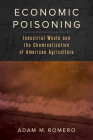 Economic Poisoning: Industrial Waste and the Chemicalization of American Agriculture (Critical Environments: Nature, Science, and Politics #8) Cover Image