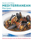 Quick and Easy Mediterranean Recipes: Delicious Recipes from the World's Healthiest Diet (New Shoe Press) By Amy Riolo Cover Image
