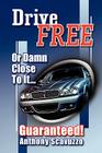 Drive Free: Or Damn Close To It.. By Anthony Scavuzzo Cover Image