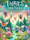 Fairies & Fantasy Coloring Book: Where the Whimsy of Fairies and Fantasy Meets the Artistry of Colors, Each Page Offers a Mesmerizing Glimpse into the Cover Image