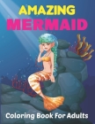 Amazing Mermaid Coloring Book for Adults: A Beautiful Coloring Book for Adults, Teens, and Kids with Mermaids 50 Designs Relaxing. Vol-1 By Angrer Mosen Press Cover Image