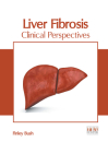 Liver Fibrosis: Clinical Perspectives By Finley Bush (Editor) Cover Image