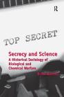 Secrecy and Science: A Historical Sociology of Biological and Chemical Warfare Cover Image