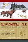 How Animals Talk: And Other Pleasant Studies of Birds and Beasts Cover Image