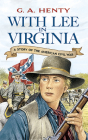 With Lee in Virginia (Dover Children's Classics) By G. A. Henty Cover Image