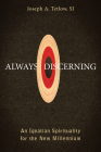 Always Discerning: An Ignatian Spirituality for the New Millennium Cover Image