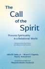 The Call of the Spirit: Process Spirituality in a Relational World By John B. Cobb, Bruce G. Epperly, Paul S. Nancarrow Cover Image