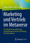 Marketing Und Vertrieb Im Metaverse: Das Metaverse Verstehen Und Gewinnbringend Nutzen: Einführung Für Unternehmen Cover Image