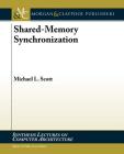 Shared-Memory Synchronization (Synthesis Lectures on Computer Architecture) Cover Image