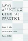 Laws Affecting Clinical Practice (Law and Public Policy) By Bruce Dennis Sales, Michael O. Miller, Susan R. Hall Cover Image