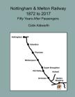 Nottingham & Melton Railway 1872 - 2017, 50 years after passengers Cover Image