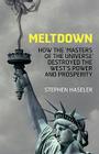 Meltdown - How the 'Masters of the Universe' Destroyed the West's Power and Prosperity By Stephen Haseler Cover Image