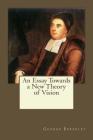 An Essay Towards a New Theory of Vision By Andrea Gouveia (Editor), George Berkeley Cover Image