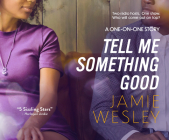 Tell Me Something Good (One-On-One #1) By Jamie Wesley, Zuzu Robinson (Narrated by) Cover Image