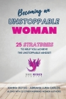 Becoming An Unstoppable Woman: 25 Strategies To Help You Achieve The Unstoppable Mindset By Hanna Olivas, Adriana Luna Carlos Cover Image