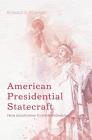 American Presidential Statecraft: From Isolationism to Internationalism By Ronald E. Powaski Cover Image