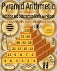 Pyramid Arithmetic Addition and Subtraction Math Workbook: A Fun Way to Practice Adding and Subtracting Integers By Chris McMullen Ph. D. Cover Image