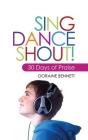 Sing, Dance, Shout By Doraine Bennett Cover Image