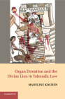 Organ Donation and the Divine Lien in Talmudic Law By Madeline Kochen Cover Image