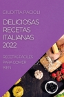Deliciosas Recetas Italianas 2022: Recetas Fáciles Para Comer Bien By Giuditta Pacioli Cover Image