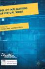 Policy Implications of Virtual Work (Dynamics of Virtual Work) By Pamela Meil (Editor), Vassil Kirov (Editor) Cover Image