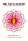 Psychic Being (Soul: Its Nature, Mission, Evolution) By Aurobindo, The Mother, A. S. Dalal (Compiled by) Cover Image