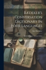Bædeker's Conversation Dictionary In Four Languages: English, French, German, Italian Cover Image