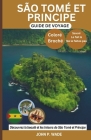 São Tomé & Principe Guide de Voyage: Découvrez São Tomé cartes et itinéraires, expressions locales, culture, principales attractions, hébergement déta By John P. Wade Cover Image