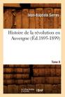 Histoire de la Révolution En Auvergne. Tome 8 (Éd.1895-1899) By Jean-Baptiste Serres Cover Image