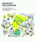 Graphic Recording: Live Illustrations for Meetings, Conferences and Workshops Cover Image