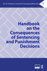 Handbook on the Consequences of Sentencing and Punishment Decisions (Asc Division on Corrections & Sentencing Handbook) By Beth M. Huebner (Editor), Natasha A. Frost (Editor), John R. Hepburn (Editor) Cover Image