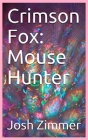 Crimson Fox: Mouse Hunter Cover Image