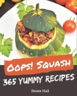 Oops! 365 Yummy Squash Recipes: A Highly Recommended Yummy Squash Cookbook By Bessie Hall Cover Image