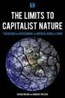 The Limits to Capitalist Nature: Theorizing and Overcoming the Imperial Mode of Living (Transforming Capitalism) By Ulrich Brand, Markus Wissen Cover Image