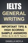 IELTS General Writing: Important Tips & High Scoring Sample Answers! By Daniella Moyla Cover Image