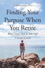 Finding Your Purpose When You Retire: What Comes Next In Your Life? A Guided Journal Cover Image