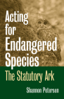 Acting for Endangered Species: The Statutory Ark (Development of Western Resources) By Shannon C. Petersen Cover Image