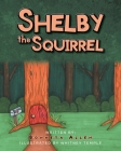 Shelby The Squirrel By Bonneta Allen, Whitney Temple (Illustrator) Cover Image