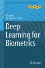 Deep Learning for Biometrics (Advances in Computer Vision and Pattern Recognition) By Bir Bhanu (Editor), Ajay Kumar (Editor) Cover Image