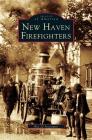 New Haven Firefighters By Box 22 Associates Cover Image